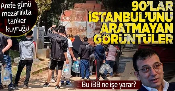 İBB’nin sorumluluk alanındaki mezarlıkta 90’lar İstanbul’unu aratmayan görüntüler! Arefe günü tanker arkasında su beklediler...