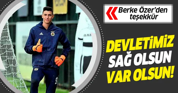 Berke Özer: Devletimiz sağ olsun var olsun