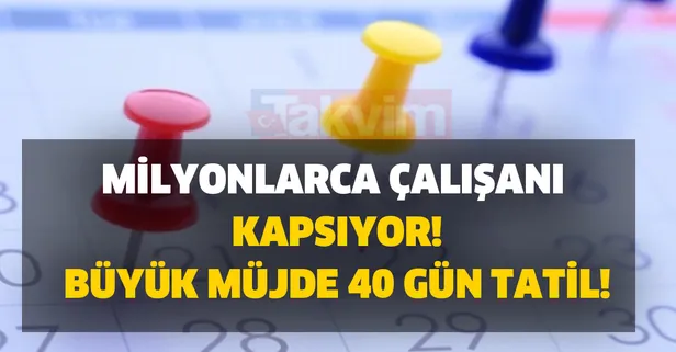 Büyük müjde 40 gün tatil! Milyonlarca çalışanı kapsıyor! (2021 resmi tatil günleri: 2021'de kaç gün tatil var)