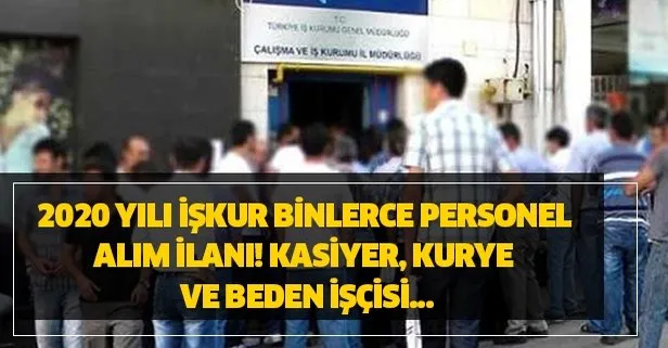 İŞKUR binlerce personel alım ilanı! Kasiyer, kurye ve beden işçisi...