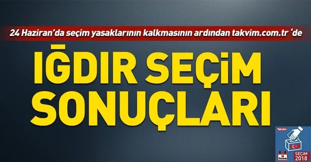 Iğdır seçim sonuçları! 2018 Iğdır seçim sonuçları... 24 Haziran 2018 Iğdır  seçim sonuçları ve oy oranları...