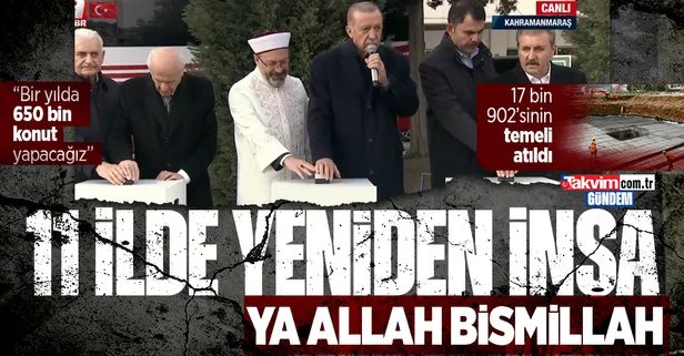 Deprem bölgesinde yeniden inşa: Başkan Erdoğan 17 bin 902 konutun temelini attı