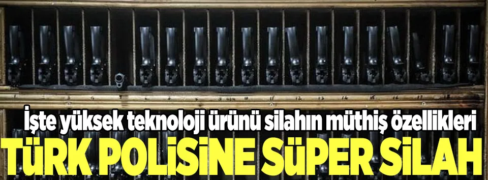 Polise yüksek teknolojili milli silah