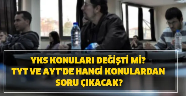YKS konuları değişti mi? TYT ve AYT'de hangi konulardan soru çıkacak?
