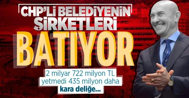 CHP’li İzmir Büyükşehir Belediyesi’nin şirketleri batıyor! 2 milyar 722 milyon TL yetmedi 435 milyon TL daha aktaracak