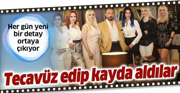 Adnan Oktar suç örgütüne yönelik hazırlanan iddianamenin detayları hayrete düşürdü! "Tecavüz edip kayda aldılar"