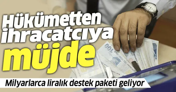 Hükümetten ihracatçılara destek müjdesi
