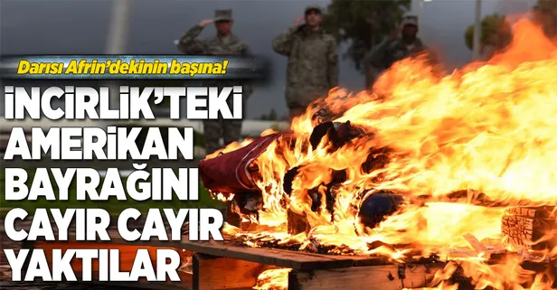 İncirlik'teki Amerikan bayrağını cayır cayır yaktılar