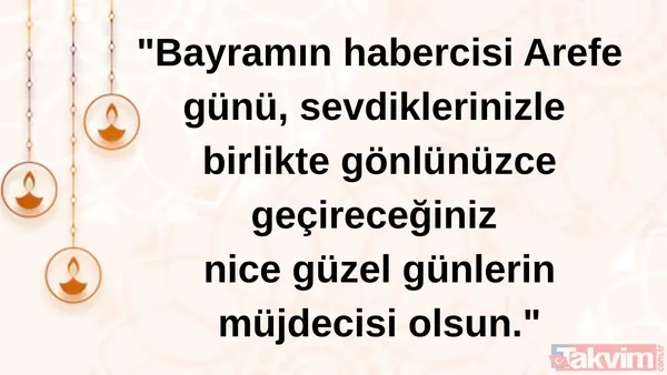 "Bayramın Habercisi Arefe Günü, Sevdiklerinizle Birlikte Gönlünüzce Geçireceğiniz Nice Güzel Günlerin Müjdecisi Olsun."