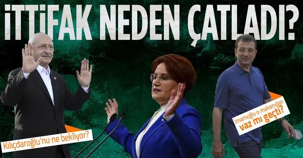 Millet İttifakı'ndaki çatırdamanın nedeni ne? İmamoğlu 2023'te aday gösterilecek mi?