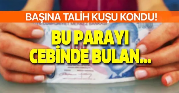 Başına talih kuşu kondu! Bu 100 lira sayesinde...