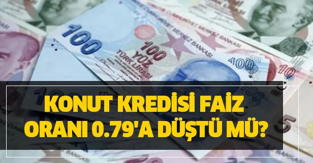 0.79 konut kredisi hangi bankalarda olacak? Konut kredisi faiz oranı 0.79'a düştü mü?