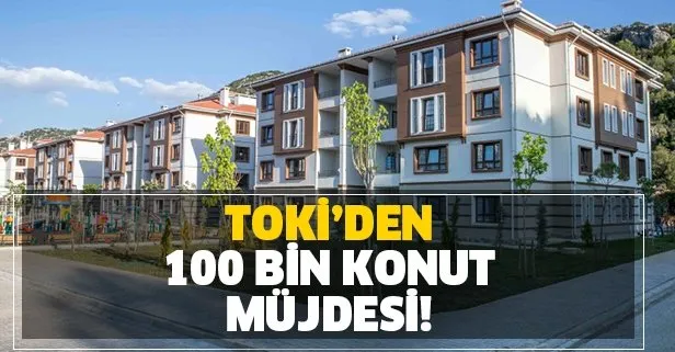 TOKİ 100 bin konut müjdesi açıklandı! İşte detaylar...