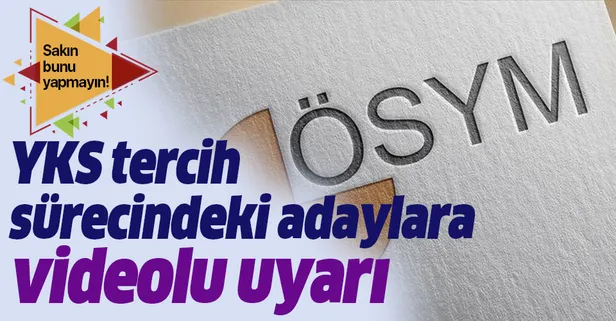 ÖSYM'den YKS tercih sürecindeki adaylara videolu hatırlatma! Sakın bunu yapmayın