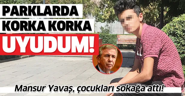 Yavaş, Çocuk Koruma Evlerini kapatmıştı: "Parklarda korka korka uyudum!"