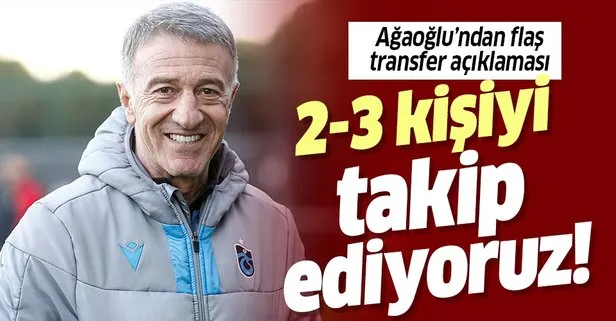 Son dakika: Trabzonspor Başkanı Ahmet Ağaoğlu’ndan transfer açıklaması: 2-3 oyuncuyu takip ediyoruz