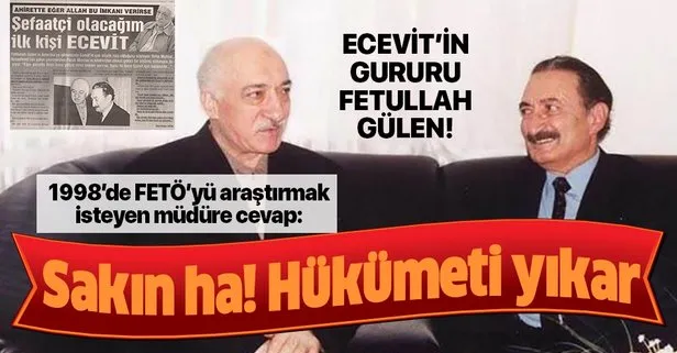 1998’de FETÖ’yü soruşturmak isteyen müdüre cevap: Ecevit hükümeti yıkar!