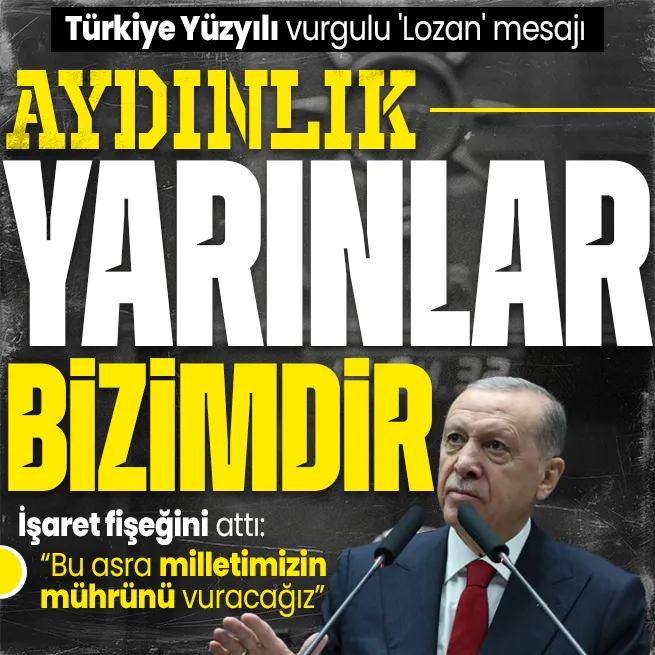 Başkan Erdoğan’dan ’Türkiye Yüzyılı’ vurgulu ’Lozan’ mesajı... Bu asra milletimizin mührünü vurma irademizin önüne kimse geçemeyecek