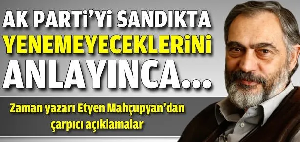 AK Parti’yi sandıkta yenemeyeceklerini anlayınca...