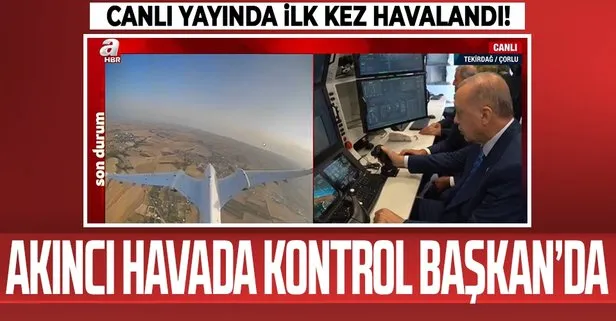 Canlı yayında tarihi an! Bayraktar Akıncı TİHA havalandı Başkan Erdoğan kontrol odasına girdi