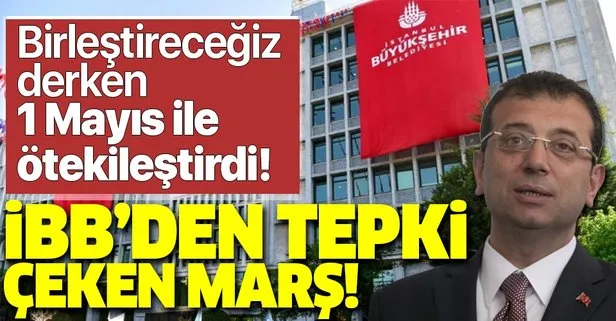 İBB'nin marşlı 1 Mayıs kutlaması tepki çekti