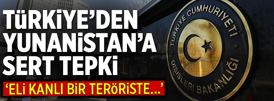 Türkiye’den Yunanistan’a sert tepki