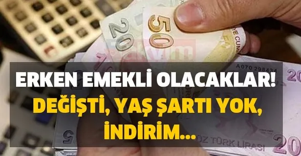 Erken emekli olacaklar! Değişti, yaş şartı yok, indirim...