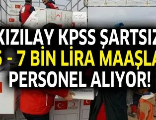 Kızılay KPSS şartsız 5-7 bin lira maaşla personel alacak