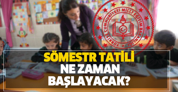 Sömestr tatili ne zaman başlayacak?