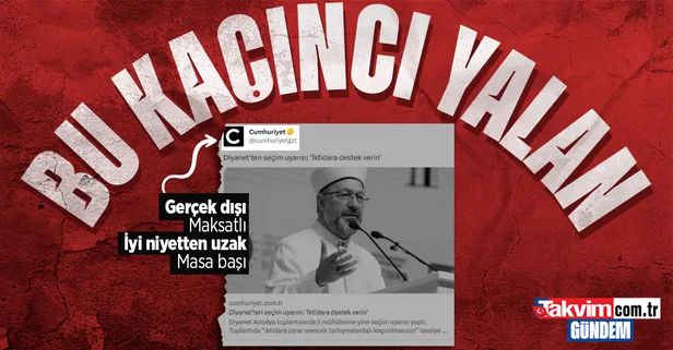 Diyanet İşleri Başkanlığı'ndan Cumhuriyet'in 'Seçim uyarısı' haberine yalanlama: Hukuki işlem başlatılacak