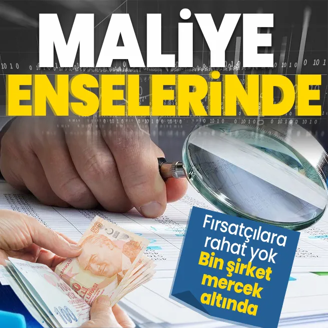 Hazine ve Maliye Bakanlığı düğmeye bastı! Bin şirket mercek altında