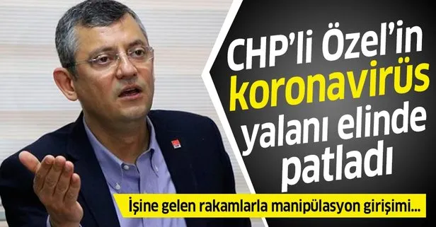 CHP'li Özel’in koronavirüs yalanı elinde patladı!