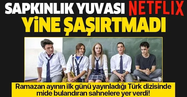 Ramazan ayında yayınlanan Türk yapımı Aşk 101 dizisinde mide bulandıran sahneler! Netflix yine şaşırtmadı