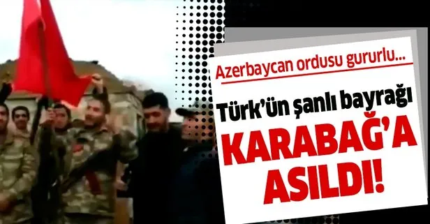 Azerbaycan ordusu Türk bayrağını Dağlık Karabağ’a dikti!