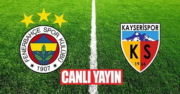 Fenerbahçe - Kayserispor maçı kesintisiz, canlı yayın || FENERBAHÇE - KAYSERİPOR MAÇ CANLI İZLE