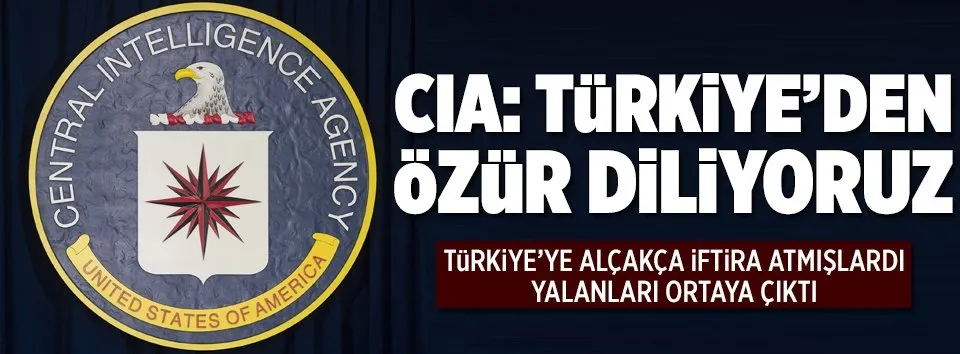CIA: Türkiye’den özür diliyoruz
