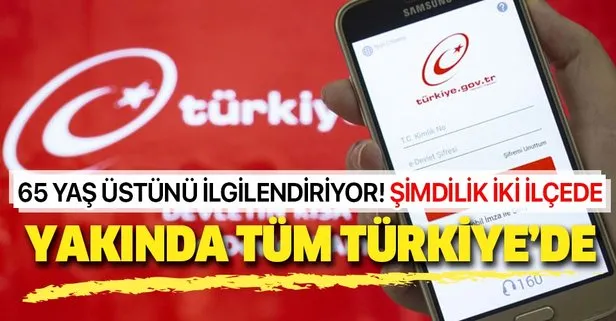 65 yaş üstü vatandaşların adresine teslim e-Devlet şifresi uygulaması tüm Türkiye’ye yayılacak