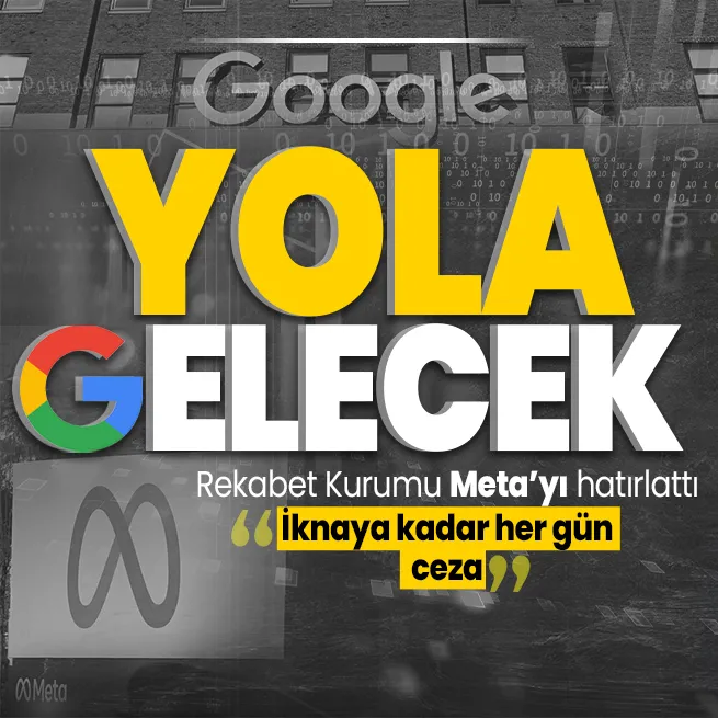 Rekabet Kurumundan Google ve Metaya sıkı denetim: Bizi ikna edene kadar her gün ceza