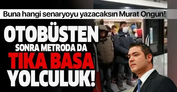 Buna hangi senaryoyu yazacaksın Murat Ongun! Otobüslerden sonra metroda da tıka basa yolculuk