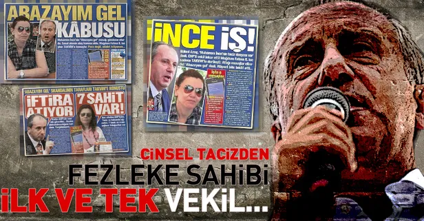 Cinsel tacizden fezlekesi olan ilk ve tek vekil Muharrem İnce