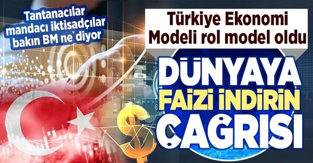 Birileri Türkiye Ekonomi Modeli’ni kötüleyedursun! BM’den dünyadaki merkez bankalarına ’faiz artışlarını durdurun’ çağrısı...