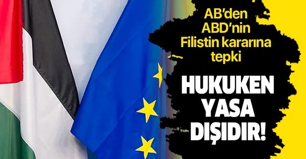 AB'den ABD'nin 'Filistin' kararına tepki