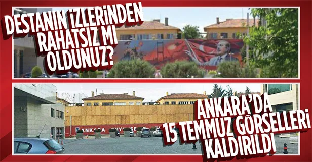Son dakika: Ankara'da 15 Temmuz görselleri kaldırıldı! Sessiz sedasız çıkardılar