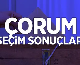 31 Mart Çorumda kim kazandı? İşte il ve ilçe yerel seçim sonuçları