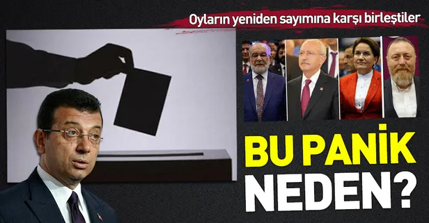 CHP-İP-HDP ve Saadet Partisi'nde oy paniği! Oyların yeniden sayımına karşı birleştiler