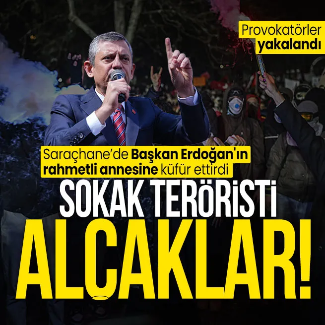Demokrasi adı altında militanlık | CHP lideri Özel Saraçhanede Başkan Erdoğanın rahmetli annesine küfür ettirdi! Provokatörler gözaltında