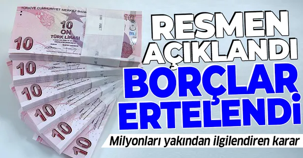 Milyonları ilgilendiriyor! Resmen açıklandı borçlar ertelendi