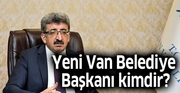 Yeni Van Belediye Başkanı kim oldu?