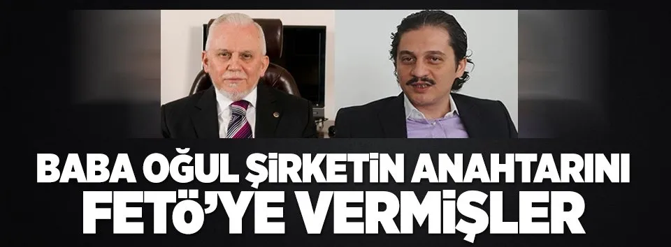 Şirketin anahtarını FETÖ’ye vermiş