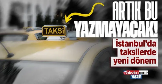 İstanbul’da taksilerde yeni dönem! Artık tepe lambasında taksi yazmayacak